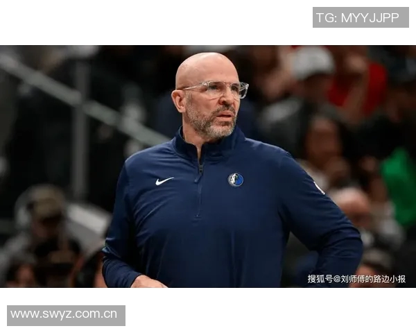 独行侠与主帅基德续约多年新赛季志在冲击更高荣誉